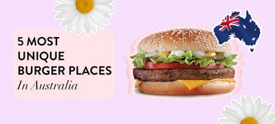 5 Most Unique Burger Places In Australia