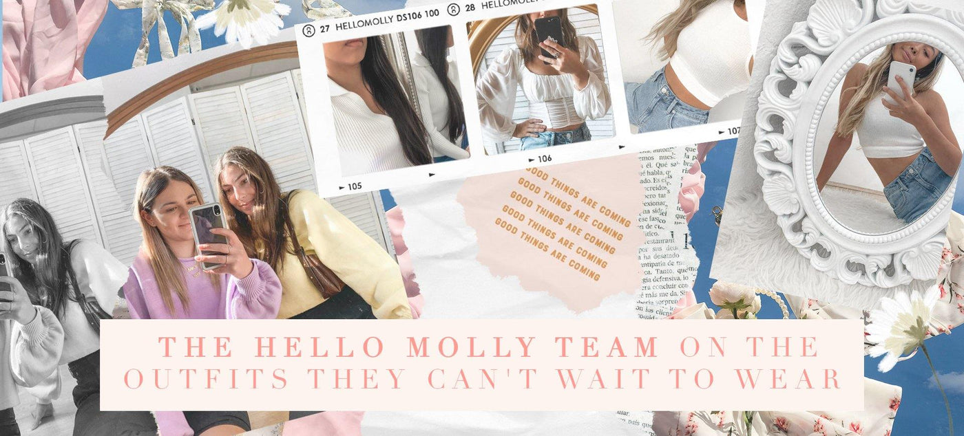 The Hello Molly Team On The Outfits They Can't Wait To Wear | Hello Molly