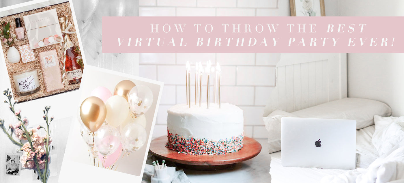 How To Throw The Best Virtual Birthday Party Ever!